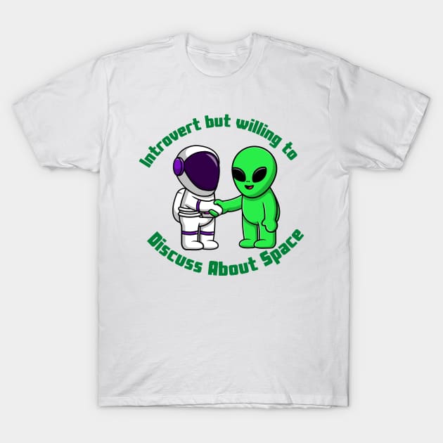 Introvert But Willing To Discuss About Space T-Shirt by Artist usha